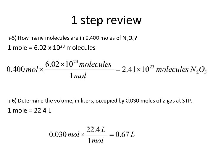 1 step review #5) How many molecules are in 0. 400 moles of N