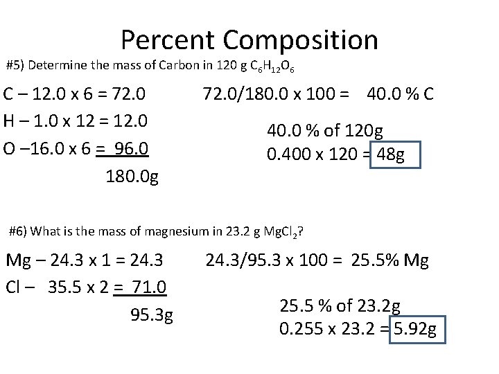 Percent Composition #5) Determine the mass of Carbon in 120 g C 6 H