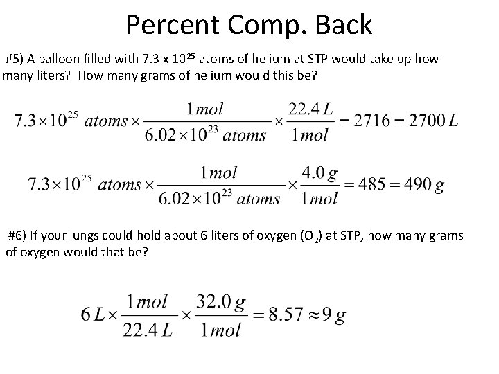 Percent Comp. Back #5) A balloon filled with 7. 3 x 1025 atoms of