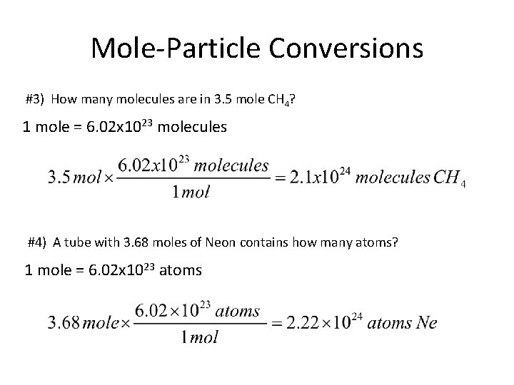 Mole-Particle Conversions #3) How many molecules are in 3. 5 mole CH 4? 1