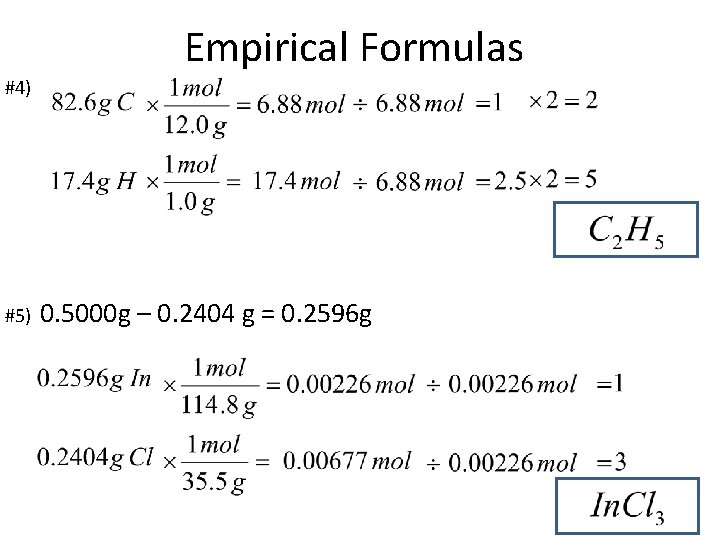 Empirical Formulas #4) #5) 0. 5000 g – 0. 2404 g = 0. 2596