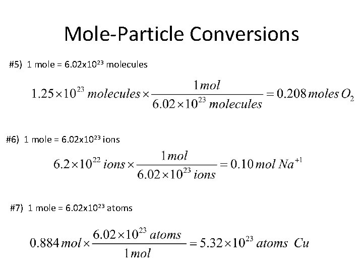 Mole-Particle Conversions #5) 1 mole = 6. 02 x 1023 molecules #6) 1 mole