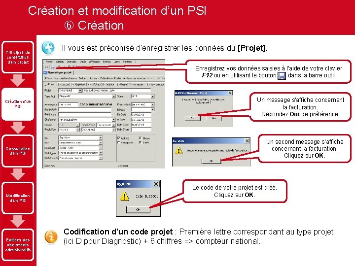 Création et modification d’un PSI Création Principes de constitution d'un projet Il vous est