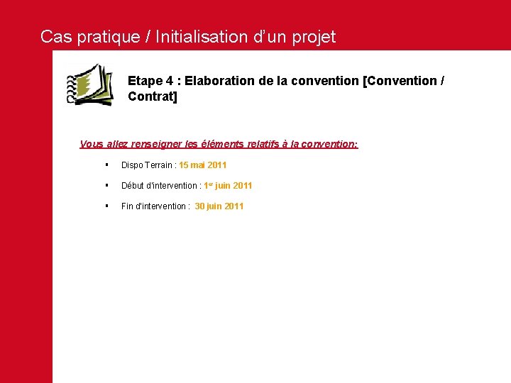 Cas pratique / Initialisation d’un projet Etape 4 : Elaboration de la convention [Convention