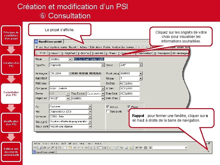 Création et modification d’un PSI Consultation Principes de constitution d'un projet Le projet s’affiche.