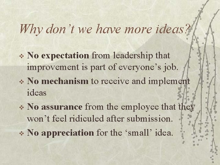 Why don’t we have more ideas? No expectation from leadership that improvement is part