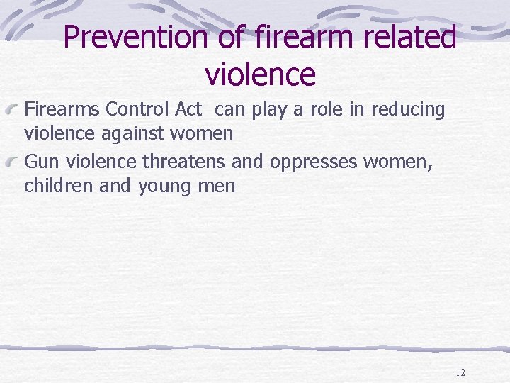 Prevention of firearm related violence Firearms Control Act can play a role in reducing