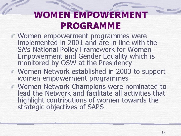 WOMEN EMPOWERMENT PROGRAMME Women empowerment programmes were implemented in 2001 and are in line