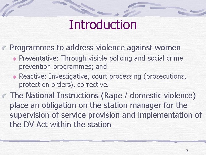 Introduction Programmes to address violence against women Preventative: Through visible policing and social crime