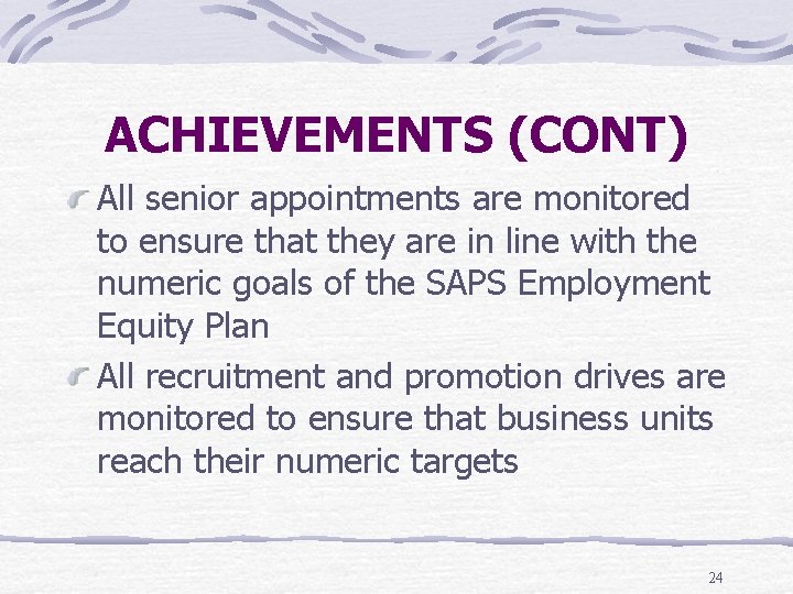 ACHIEVEMENTS (CONT) All senior appointments are monitored to ensure that they are in line