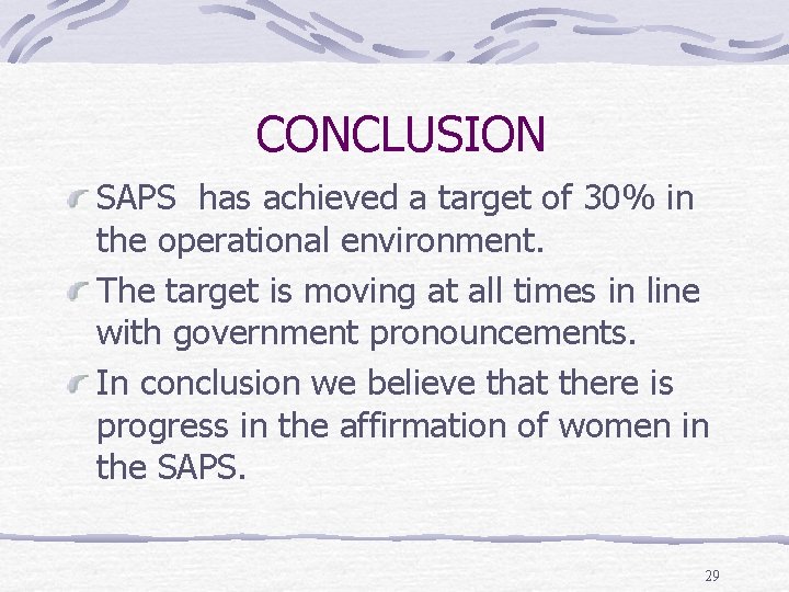 CONCLUSION SAPS has achieved a target of 30% in the operational environment. The target