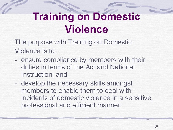 Training on Domestic Violence The purpose with Training on Domestic Violence is to: -