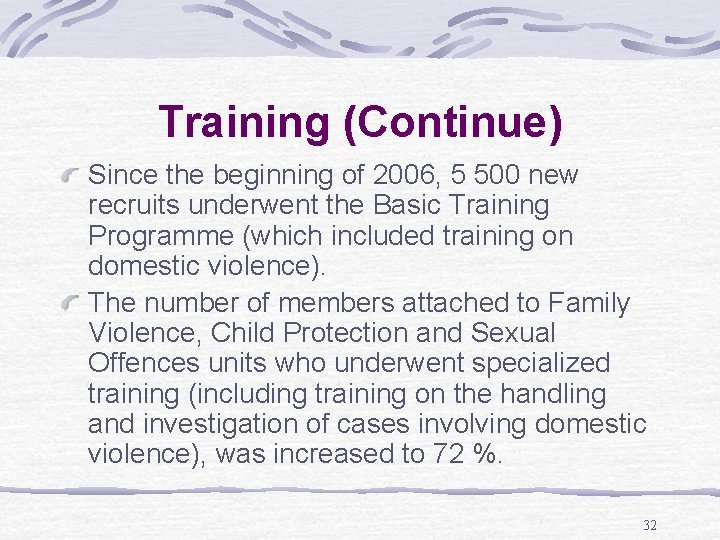 Training (Continue) Since the beginning of 2006, 5 500 new recruits underwent the Basic