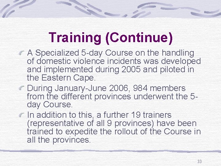 Training (Continue) A Specialized 5 -day Course on the handling of domestic violence incidents