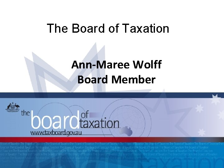 The Board of Taxation Ann-Maree Wolff Board Member 1 