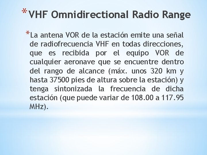 * VHF Omnidirectional Radio Range *La antena VOR de la estación emite una señal * VHF Omnidirectional Radio Range *La antena VOR de la estación emite una señal