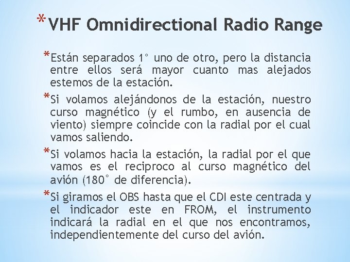 * VHF Omnidirectional Radio Range *Están separados 1° uno de otro, pero la distancia * VHF Omnidirectional Radio Range *Están separados 1° uno de otro, pero la distancia