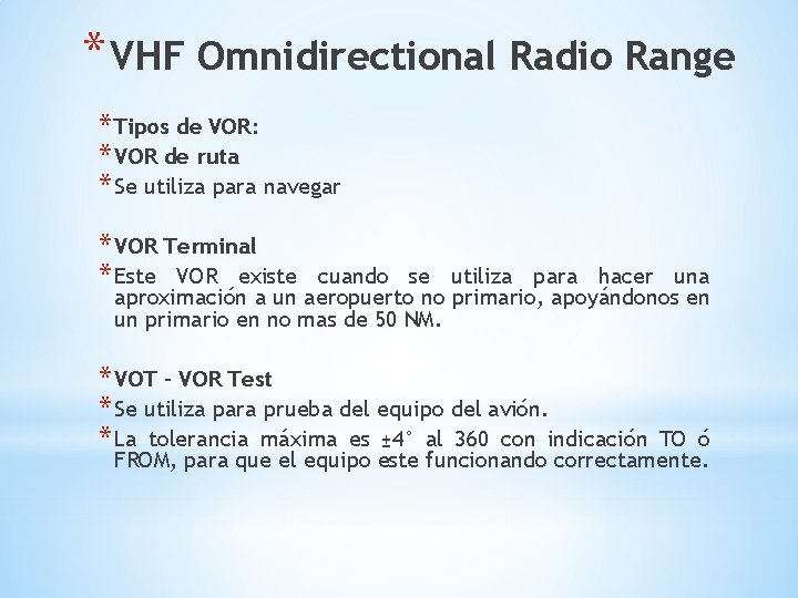 * VHF Omnidirectional Radio Range * Tipos de VOR: * VOR de ruta *