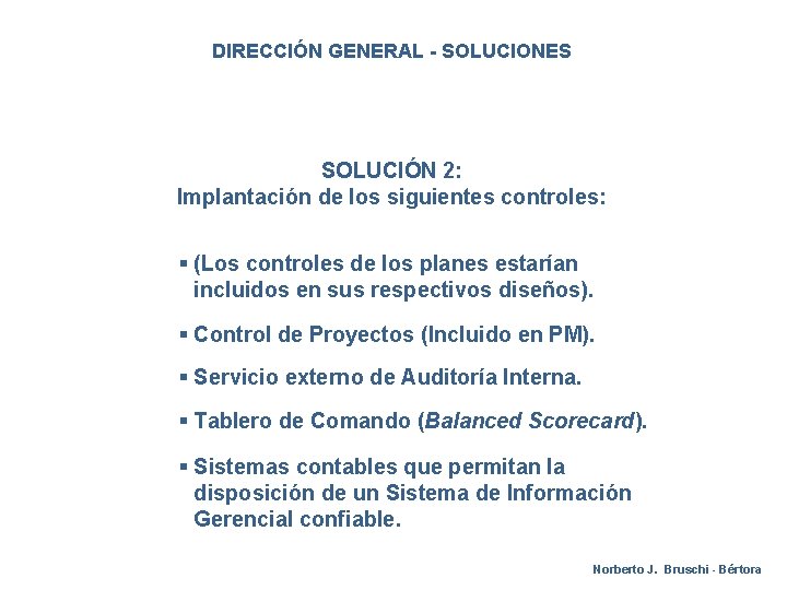DIRECCIÓN GENERAL - SOLUCIONES SOLUCIÓN 2: Implantación de los siguientes controles: § (Los controles