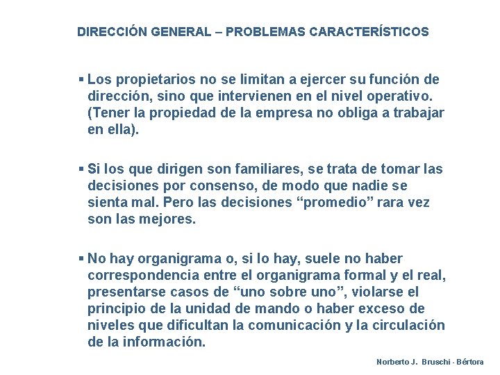 DIRECCIÓN GENERAL – PROBLEMAS CARACTERÍSTICOS § Los propietarios no se limitan a ejercer su
