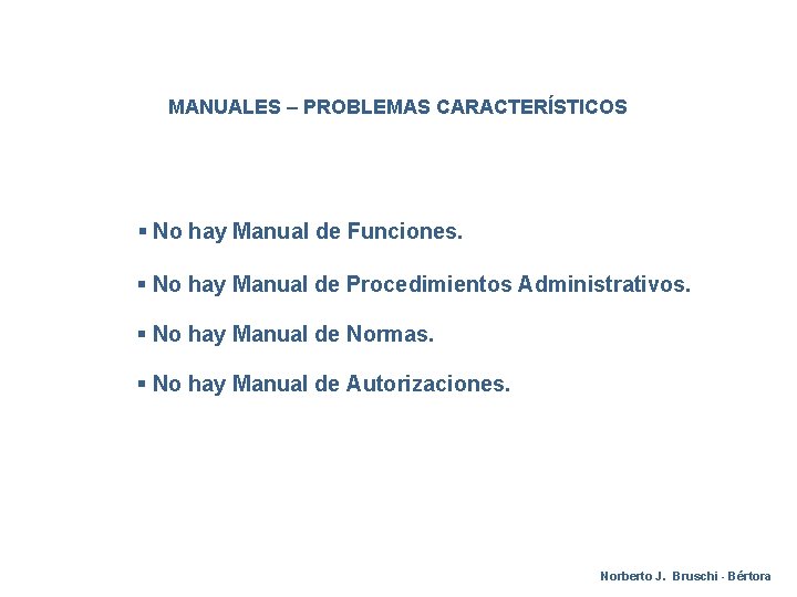 MANUALES – PROBLEMAS CARACTERÍSTICOS § No hay Manual de Funciones. § No hay Manual