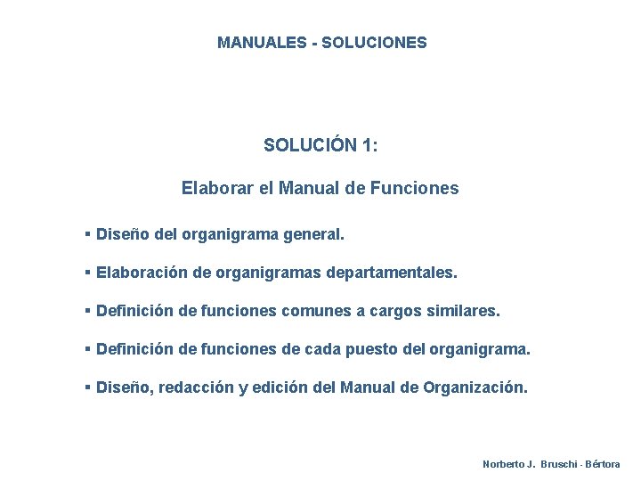 MANUALES - SOLUCIONES SOLUCIÓN 1: Elaborar el Manual de Funciones § Diseño del organigrama