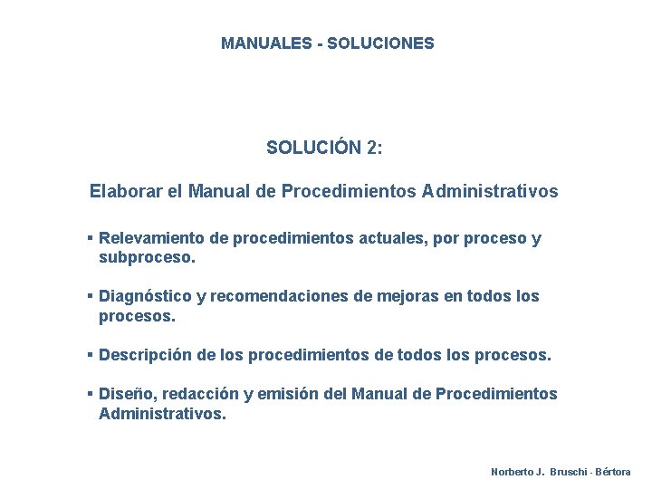 MANUALES - SOLUCIONES SOLUCIÓN 2: Elaborar el Manual de Procedimientos Administrativos § Relevamiento de