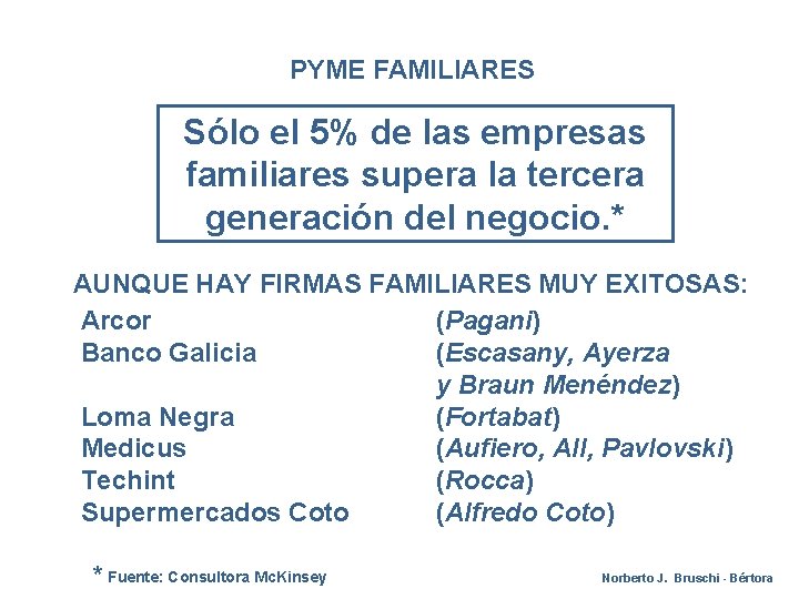 PYME FAMILIARES Sólo el 5% de las empresas familiares supera la tercera generación del