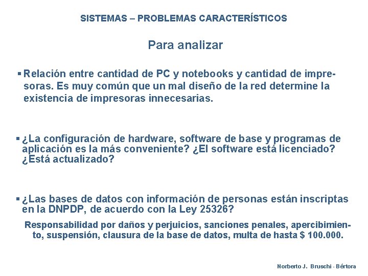 SISTEMAS – PROBLEMAS CARACTERÍSTICOS Para analizar § Relación entre cantidad de PC y notebooks