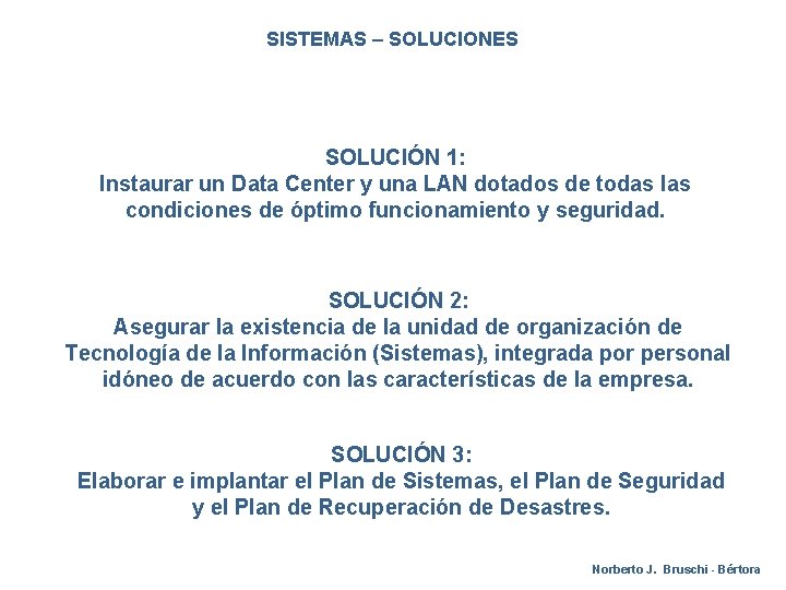 SISTEMAS – SOLUCIONES SOLUCIÓN 1: Instaurar un Data Center y una LAN dotados de