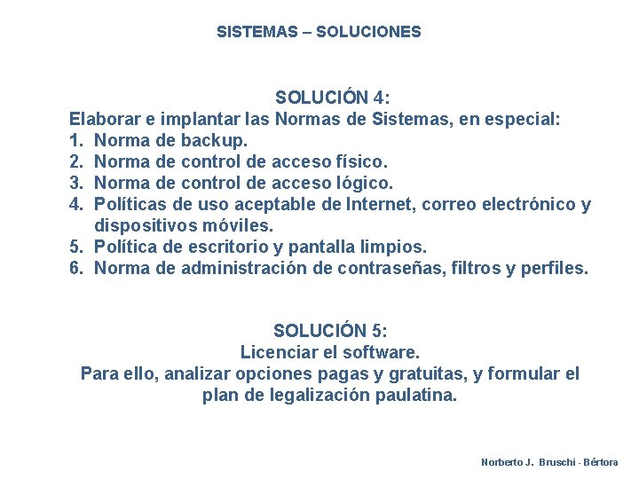 SISTEMAS – SOLUCIONES SOLUCIÓN 4: Elaborar e implantar las Normas de Sistemas, en especial: