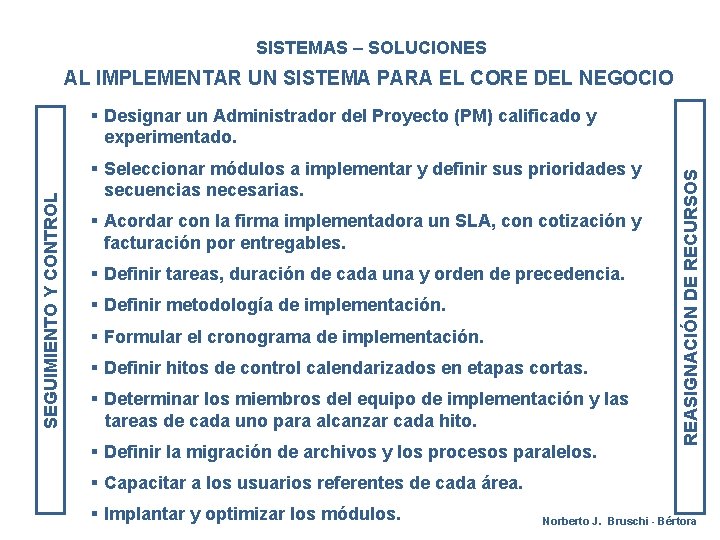 SISTEMAS – SOLUCIONES AL IMPLEMENTAR UN SISTEMA PARA EL CORE DEL NEGOCIO § Seleccionar