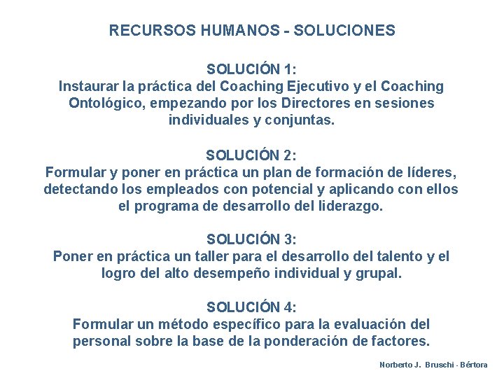 RECURSOS HUMANOS - SOLUCIONES SOLUCIÓN 1: Instaurar la práctica del Coaching Ejecutivo y el