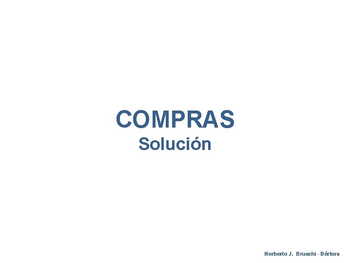 COMPRAS Solución Norberto J. Bruschi - Bértora 
