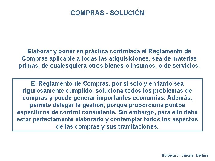 COMPRAS - SOLUCIÓN Elaborar y poner en práctica controlada el Reglamento de Compras aplicable