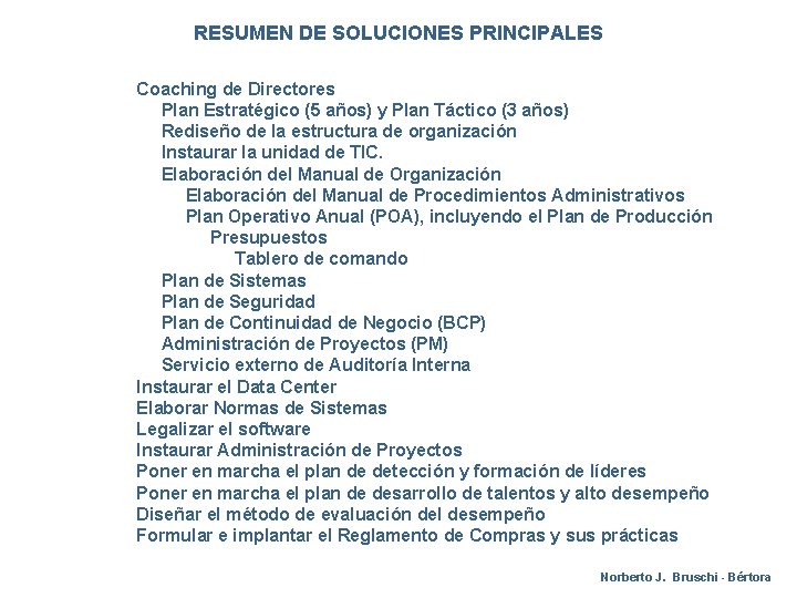 RESUMEN DE SOLUCIONES PRINCIPALES Coaching de Directores Plan Estratégico (5 años) y Plan Táctico