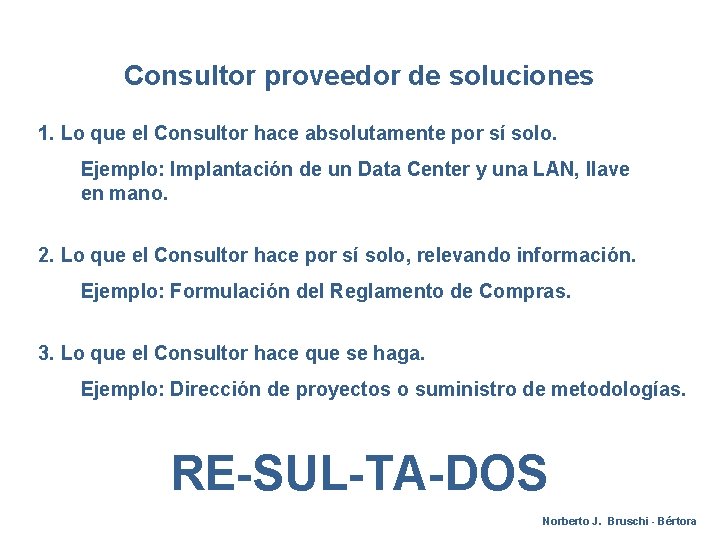 Consultor proveedor de soluciones 1. Lo que el Consultor hace absolutamente por sí solo.