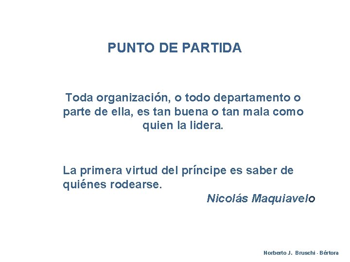 PUNTO DE PARTIDA Toda organización, o todo departamento o parte de ella, es tan