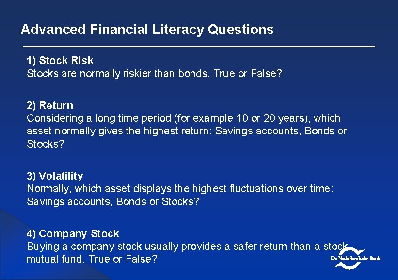 Advanced Financial Literacy Questions 1) Stock Risk Stocks are normally riskier than bonds. True