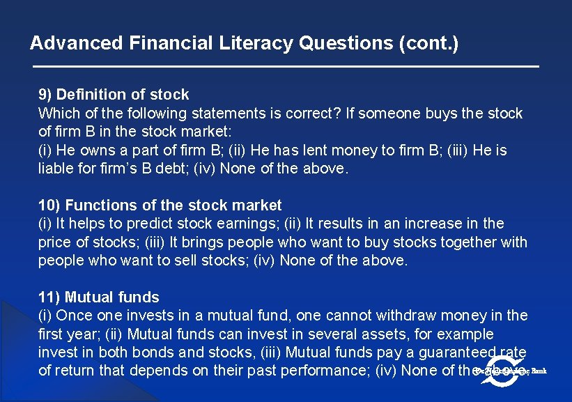 Advanced Financial Literacy Questions (cont. ) 9) Definition of stock Which of the following