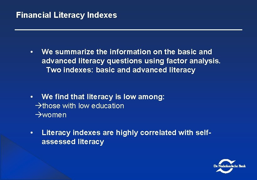 Financial Literacy Indexes • • • We summarize the information on the basic and