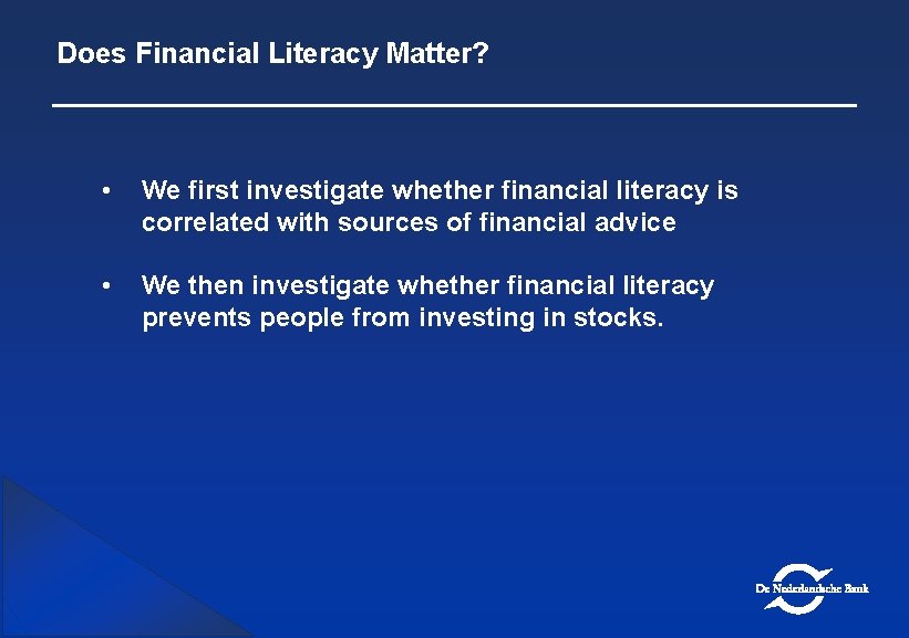 Does Financial Literacy Matter? • We first investigate whether financial literacy is correlated with