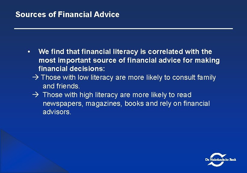 Sources of Financial Advice • We find that financial literacy is correlated with the
