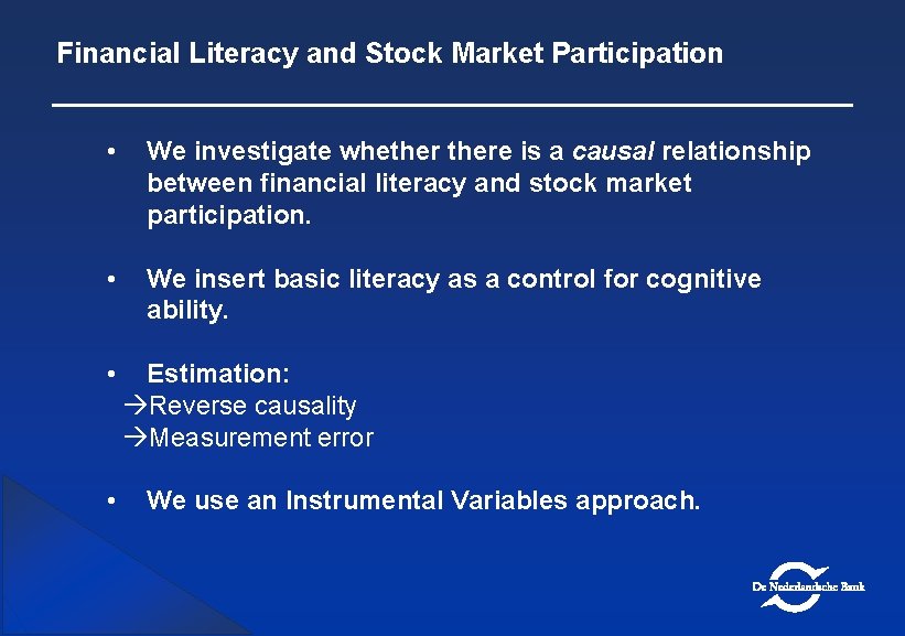 Financial Literacy and Stock Market Participation • We investigate whethere is a causal relationship