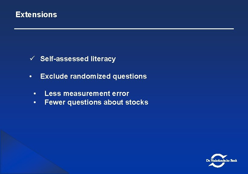 Extensions ü Self-assessed literacy • Exclude randomized questions • • Less measurement error Fewer