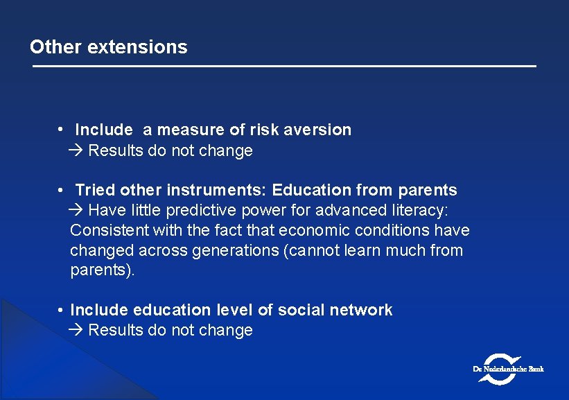 Other extensions • Include a measure of risk aversion Results do not change •