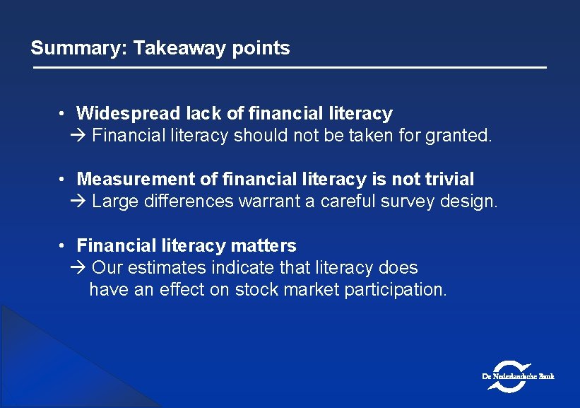 Summary: Takeaway points • Widespread lack of financial literacy Financial literacy should not be