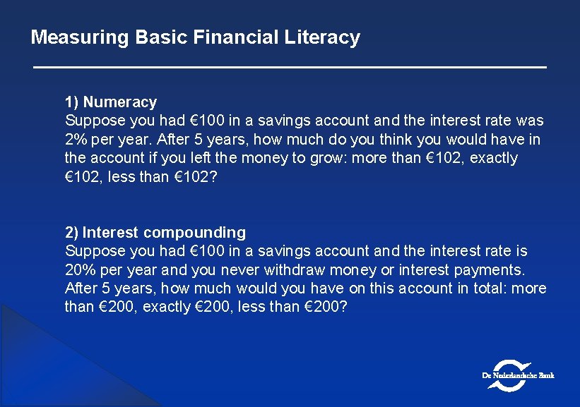 Measuring Basic Financial Literacy 1) Numeracy Suppose you had € 100 in a savings