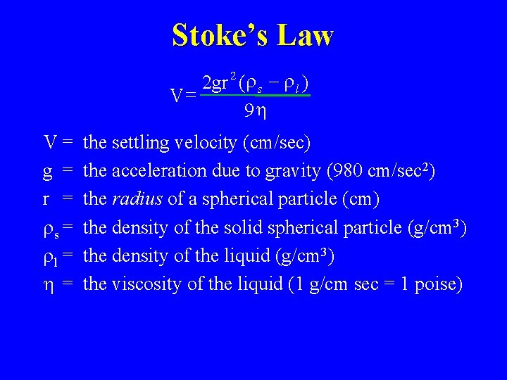 Stoke’s Law 2 gr 2 (r s - r l ) V= 9 h