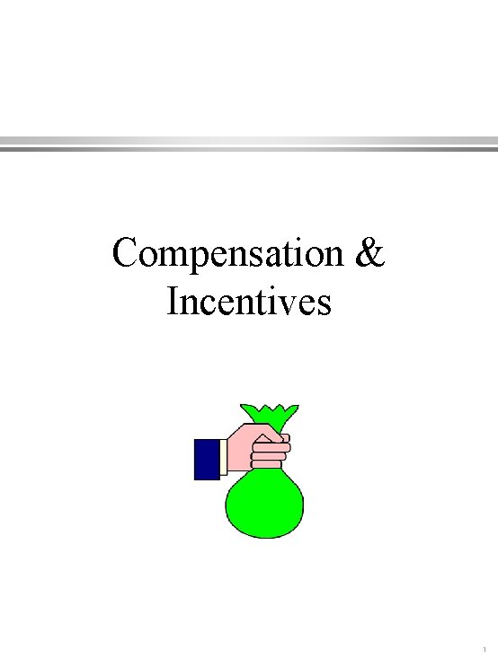 Compensation & Incentives 1 